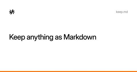 Keep Anything as Markdown for Your AI Agents